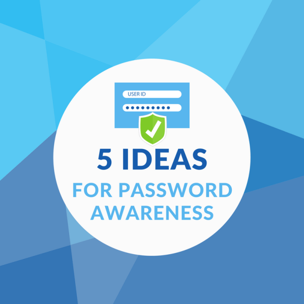 Five Ideas for Password Awareness