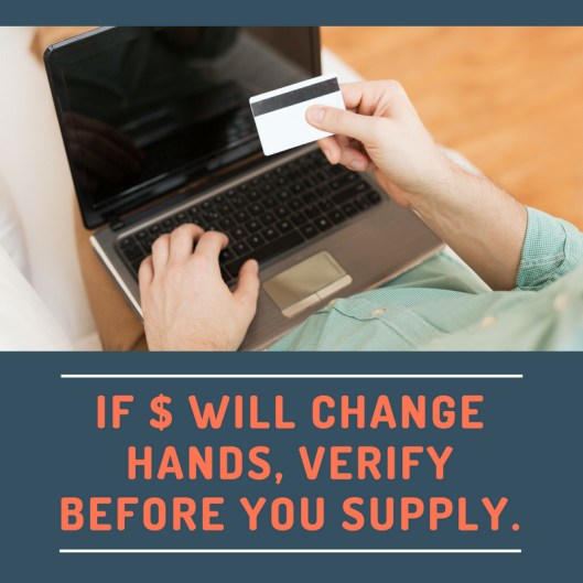 If money will change hands, verify before you supply