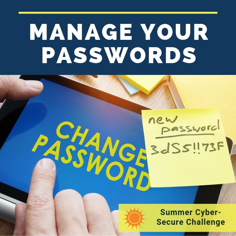Summer Cyber-Secure Challenge: Manage Your Passwords – Securing Your Users