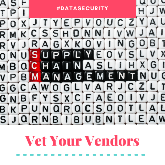Vet your vendors for data security practices